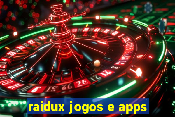 raidux jogos e apps