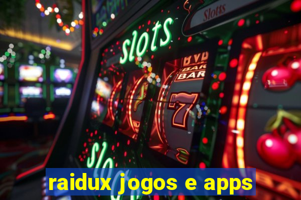 raidux jogos e apps