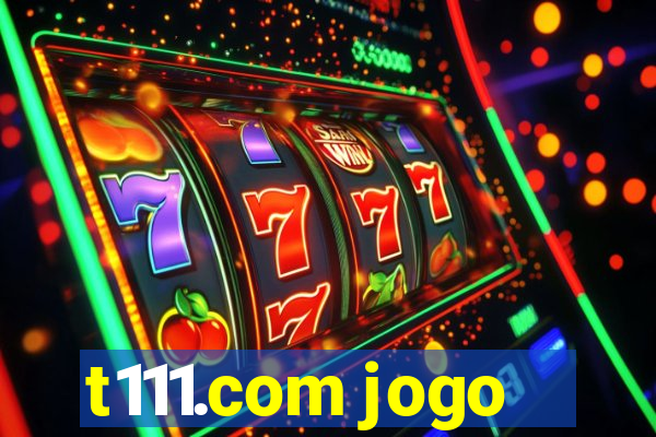 t111.com jogo