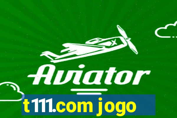 t111.com jogo