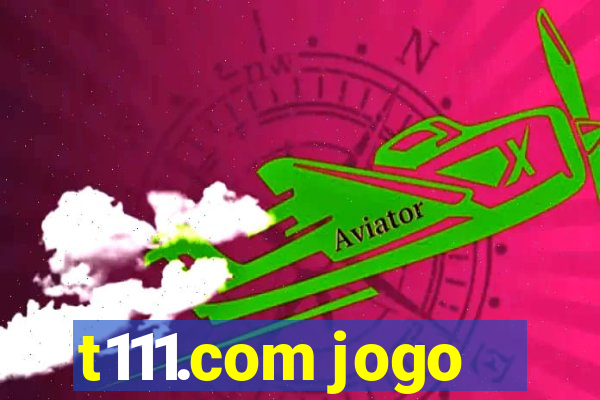 t111.com jogo