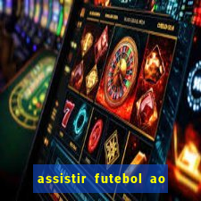 assistir futebol ao vivo sem virus