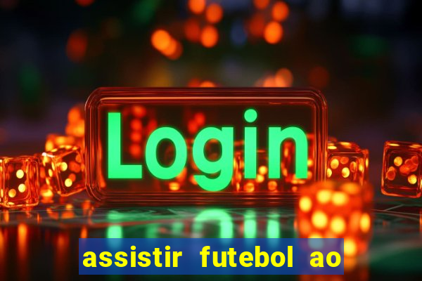 assistir futebol ao vivo sem virus