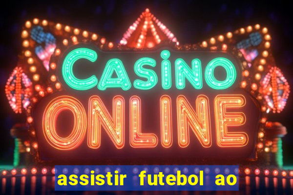 assistir futebol ao vivo sem virus