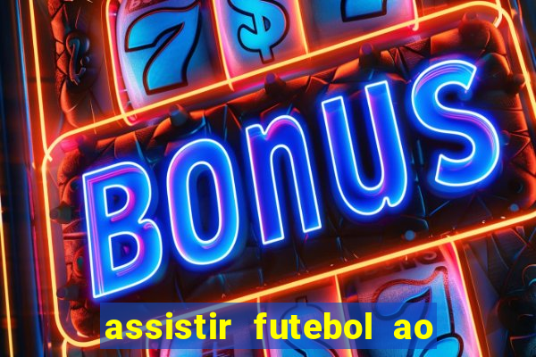 assistir futebol ao vivo sem virus