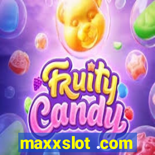 maxxslot .com