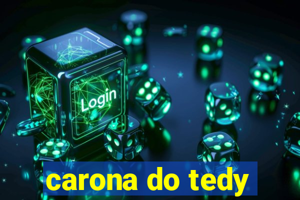 carona do tedy