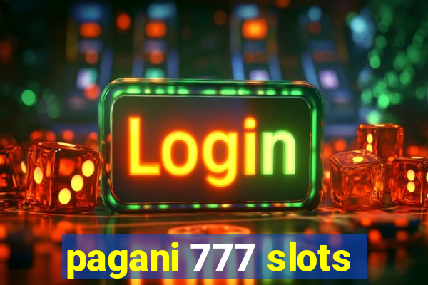 pagani 777 slots