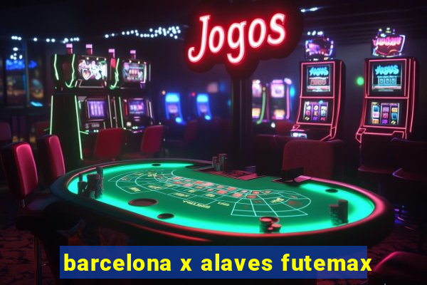 barcelona x alaves futemax