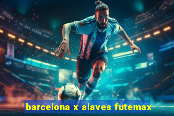 barcelona x alaves futemax