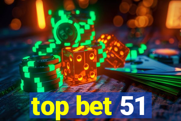 top bet 51