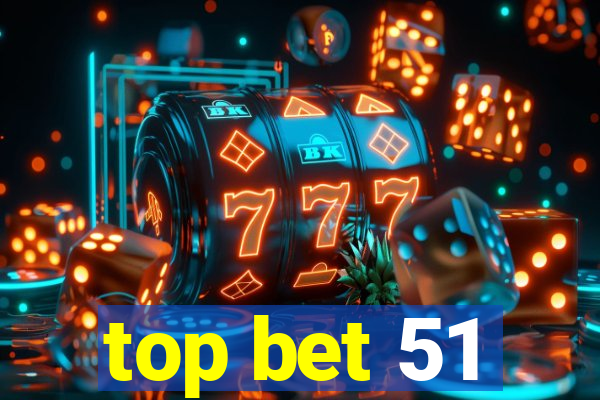 top bet 51