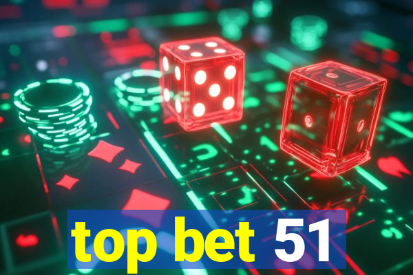 top bet 51