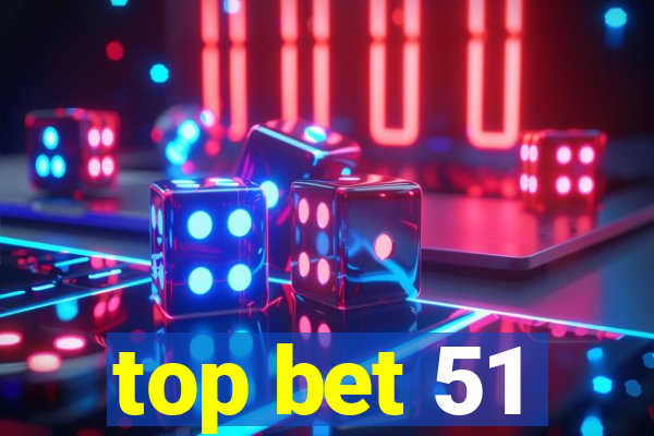 top bet 51