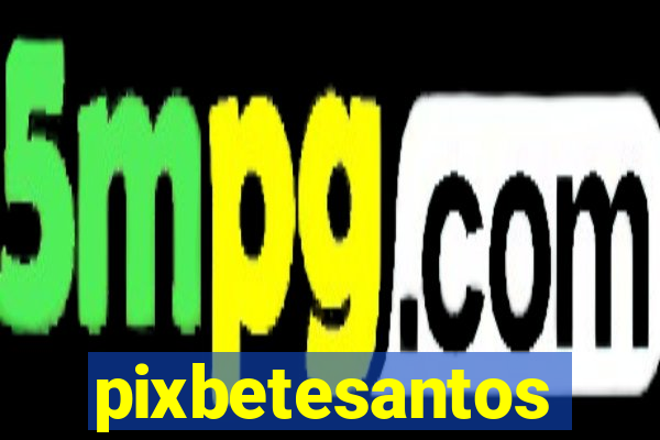 pixbetesantos