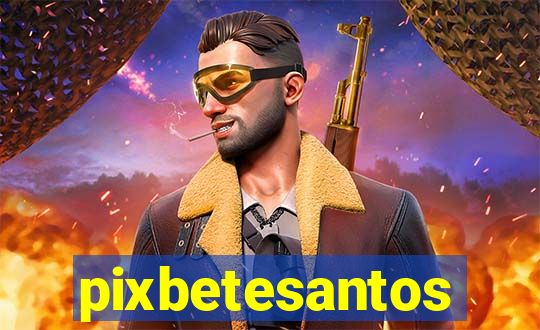 pixbetesantos