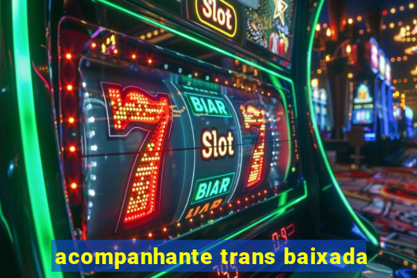 acompanhante trans baixada