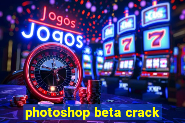 photoshop beta crack