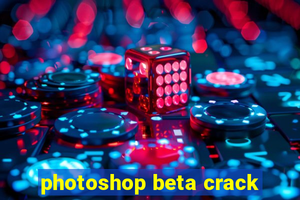 photoshop beta crack