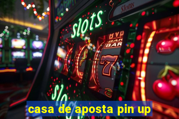 casa de aposta pin up