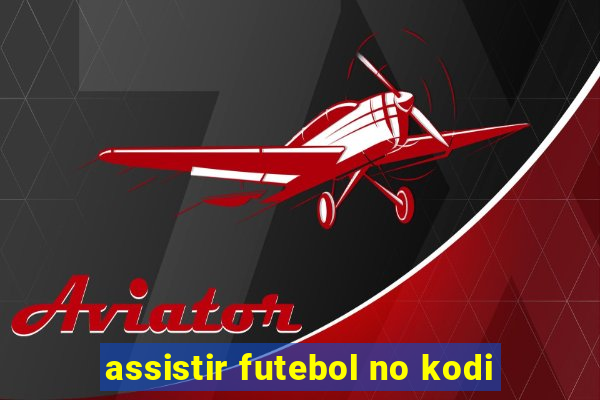 assistir futebol no kodi