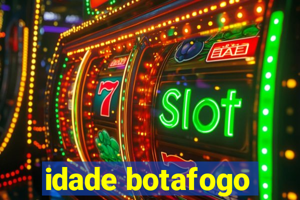 idade botafogo