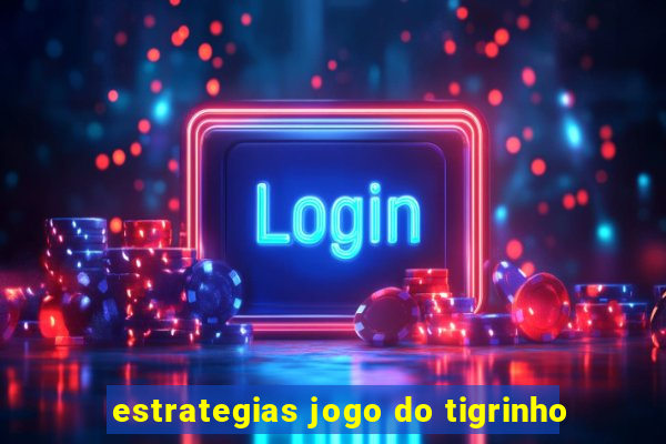 estrategias jogo do tigrinho