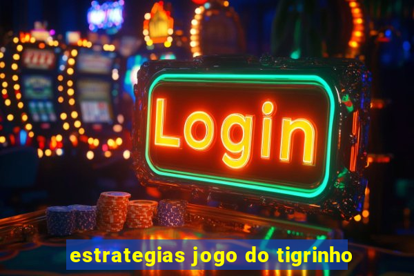 estrategias jogo do tigrinho