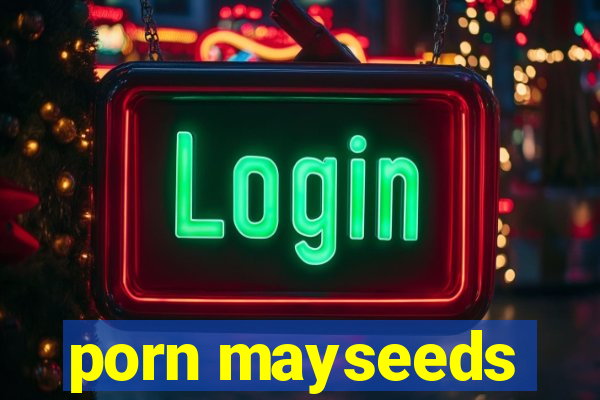 porn mayseeds