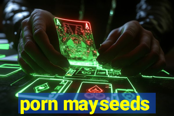 porn mayseeds