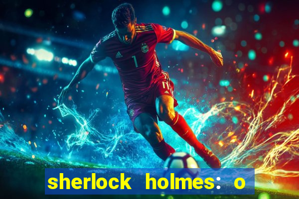 sherlock holmes: o jogo de sombras torrent