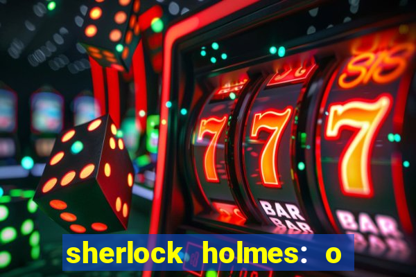 sherlock holmes: o jogo de sombras torrent