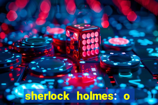 sherlock holmes: o jogo de sombras torrent