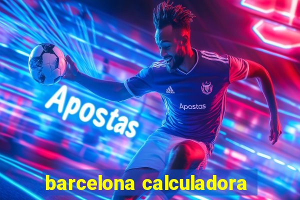 barcelona calculadora