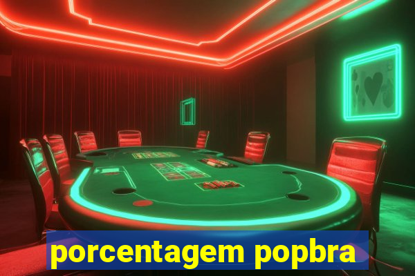 porcentagem popbra