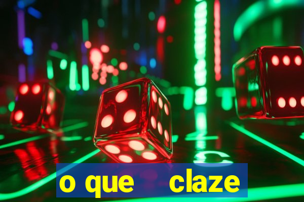 o que    claze