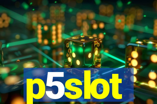 p5slot