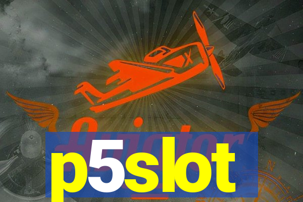 p5slot