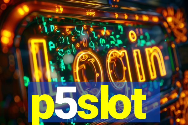 p5slot