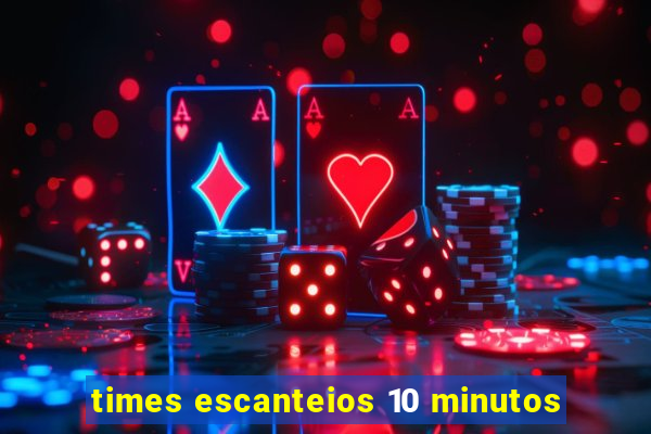 times escanteios 10 minutos