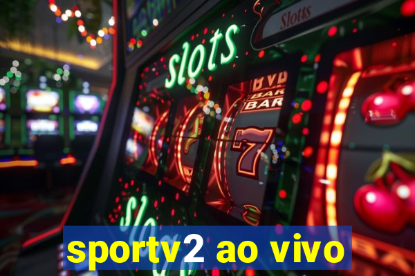 sportv2 ao vivo