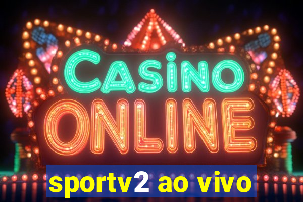 sportv2 ao vivo