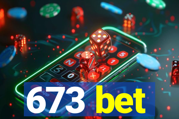 673 bet