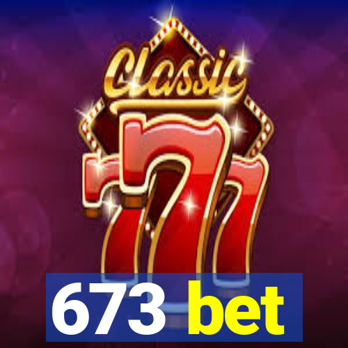 673 bet