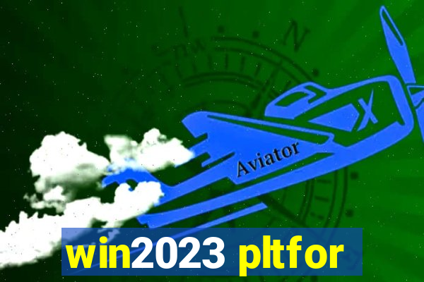 win2023 pltfor