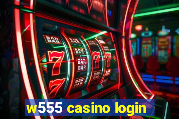 w555 casino login