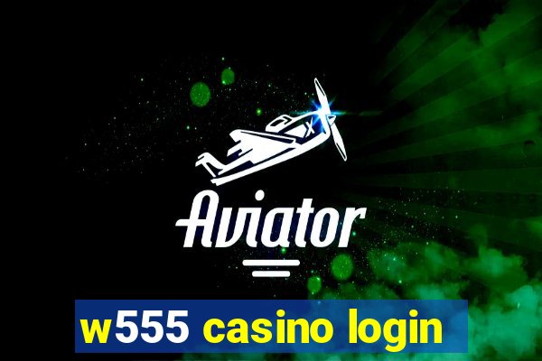 w555 casino login