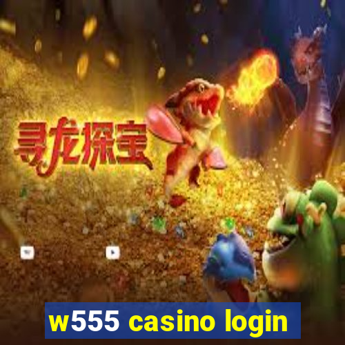 w555 casino login