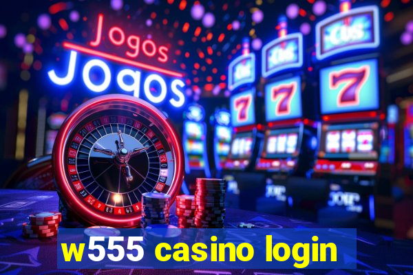 w555 casino login