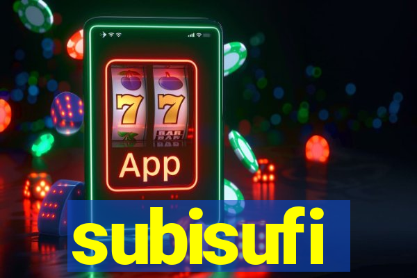 subisufi